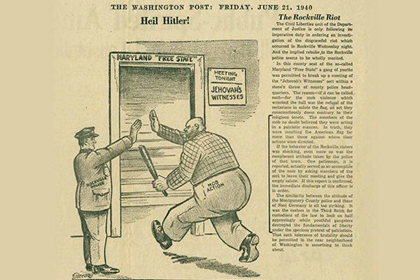 A Washington Post editorial cartoon condemned violence against Jehovah’s Witnesses in Rockville, Maryland, and drew comparisons with Nazi Germany. June 21, 1940.
